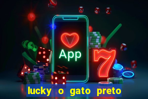 lucky o gato preto filme completo dublado download